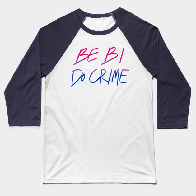 Be Bi Do Crime Baseball T-Shirt by AlexTal